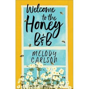 Welcome to the Honey B&b -- Melody Carlson